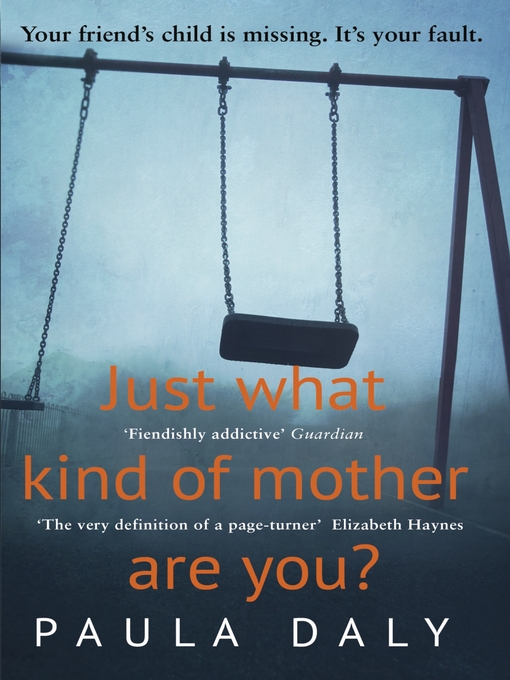 Title details for Just What Kind of Mother Are You? by Paula Daly - Wait list
